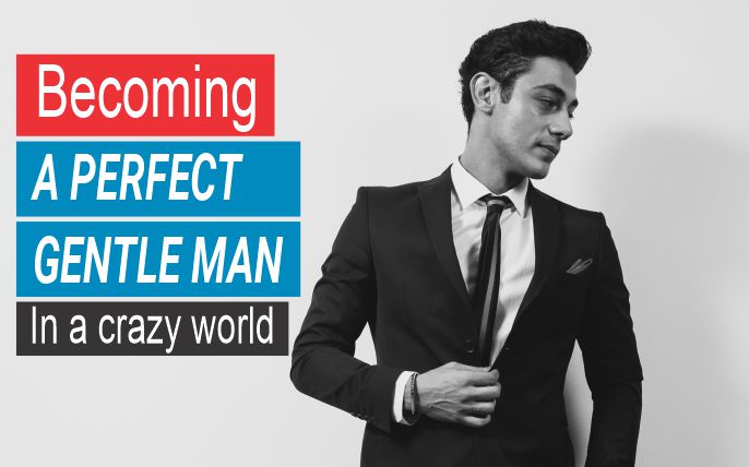 The perfect gentleman and how to be like him