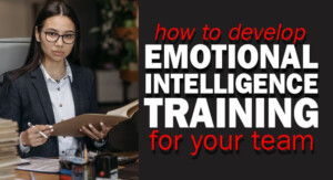 How To Develop Emotional Intelligence Training For Your Team