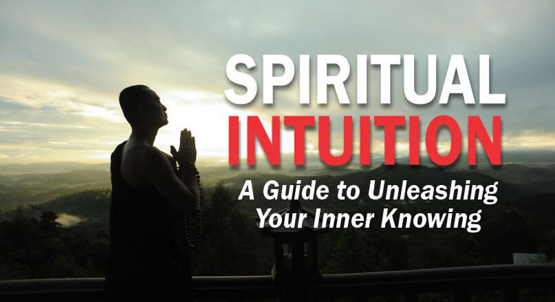 Spiritual Intuition: A Guide To Unleashing Your Inner Knowing