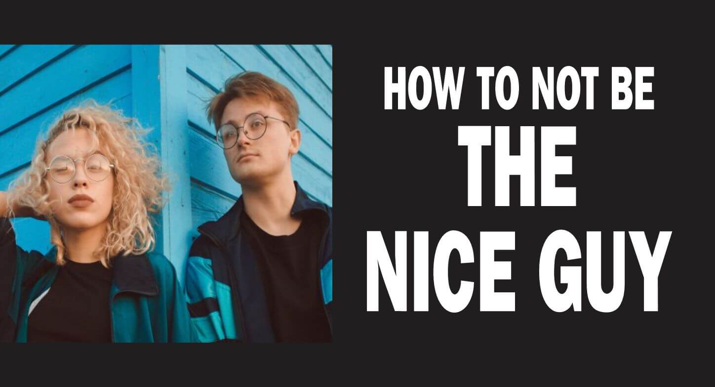 Mr Nice guy with a lady, yet to learn how to not be the nice guy