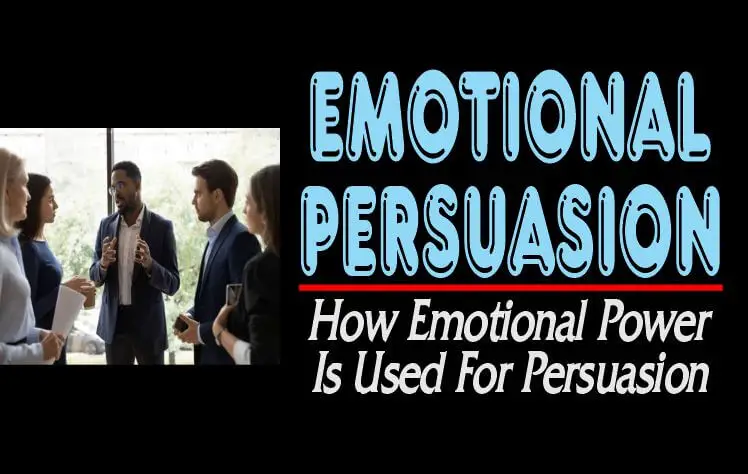 Emotional persuasion being used as a tool in the working environment