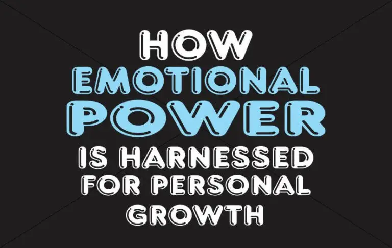 How Emotional Power Is Harnessed And Applied For Personal Growth