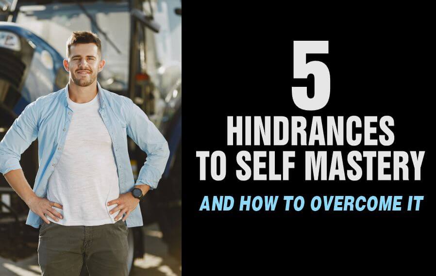 A man who has overcome the 5 hindrances to self mastery