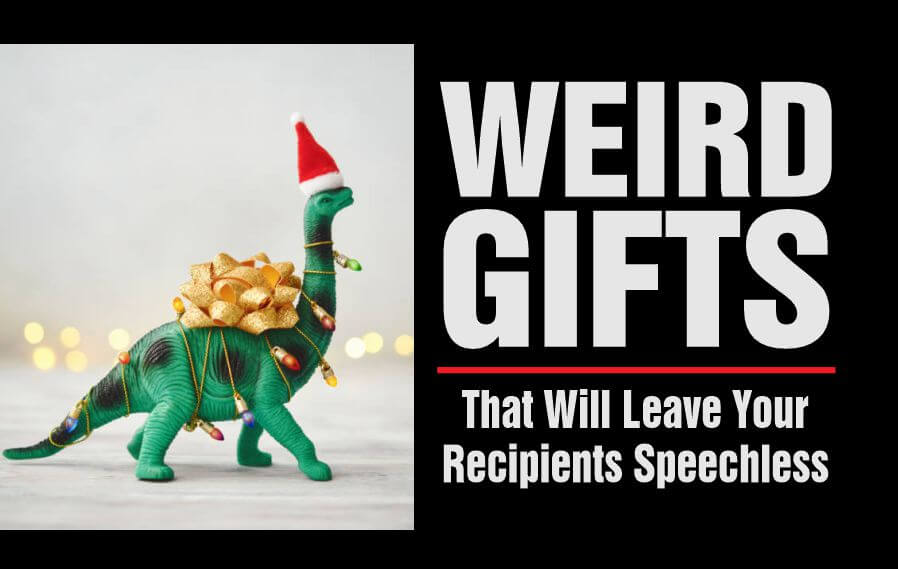 Thoughtful weird gifts that will make them speechless