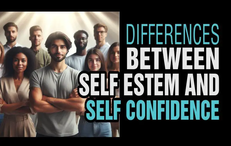 Identifying the difference between self esteem and self confidence
