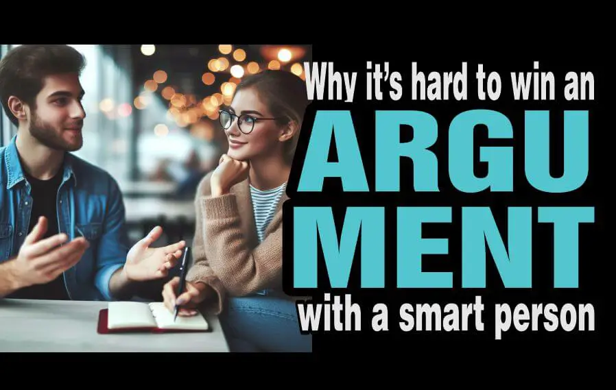 Why it's hard to win an argument with a smart person