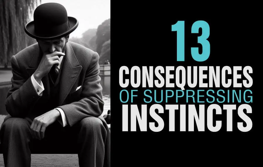 The consequences of suppressing your instincts