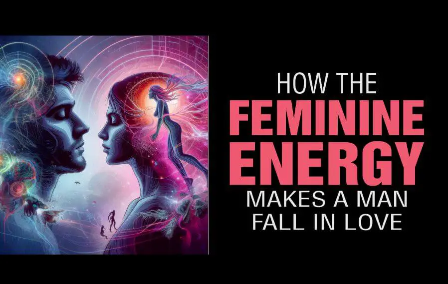 How feminine energy attracts men