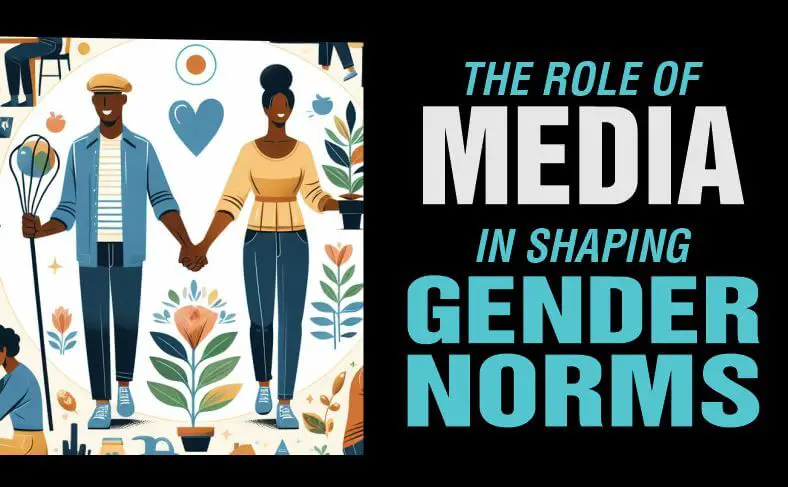 The role of media in shaping gender norms in society
