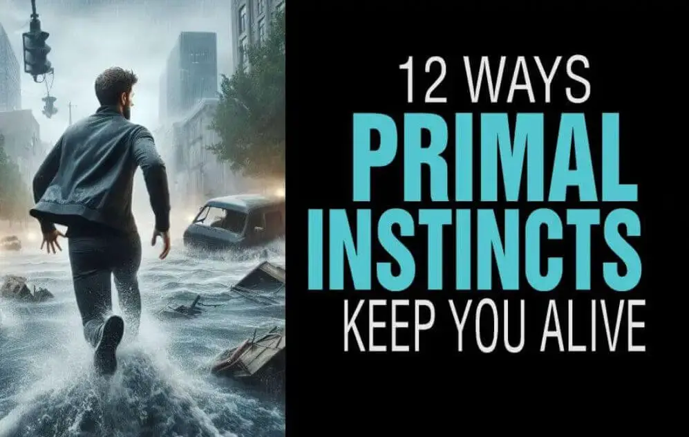 Ways primal instincts keep you alive