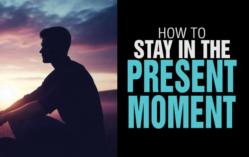 Learning how to stay in the present moment