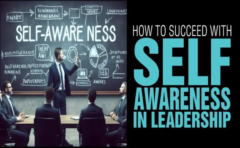 How To Succeed With Self Awareness In Leadership