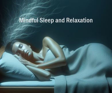 Mindful sleep and relaxation