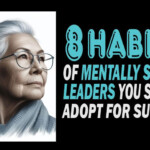 A lead who has developed the 7 habits of mentally strong leaders