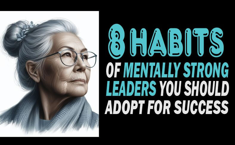 A lead who has developed the 7 habits of mentally strong leaders