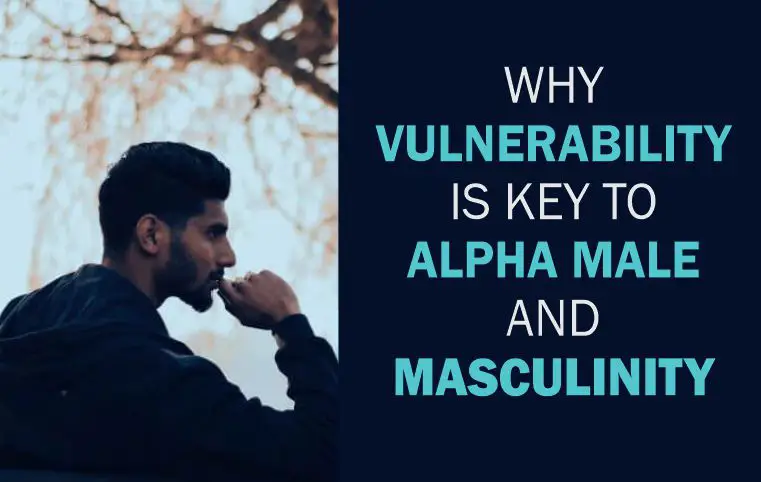 A young man tired of the alpha male concept: Why Vulnerability is Key for Alpha Males And Masculinity