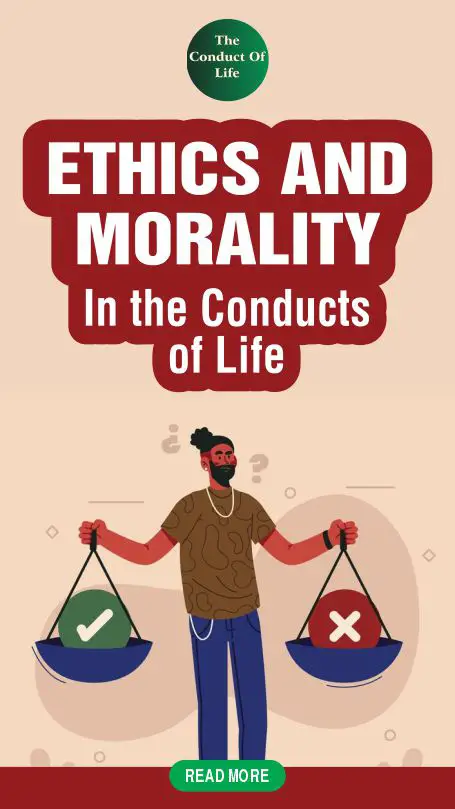 Ethics and morality in the conducts of life