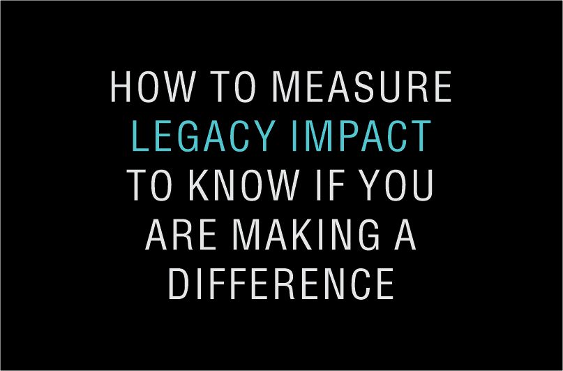 How to measure legacy impact